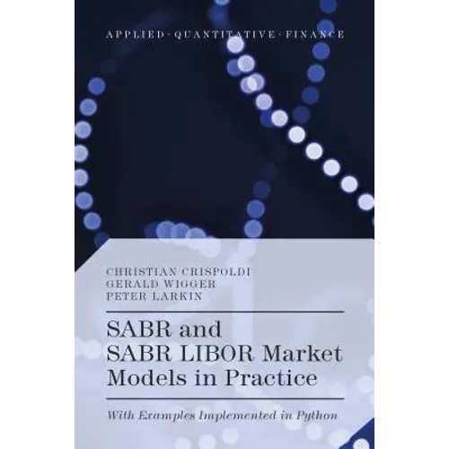 SABR and SABR LIBOR Market Models in Practice: With Examples Implemented in Python