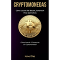 Cryptomonedas: Cómo lucrar del bitcoin, ethereum para aprendices (Cómo invertir y comerciar en criptomoneda?)