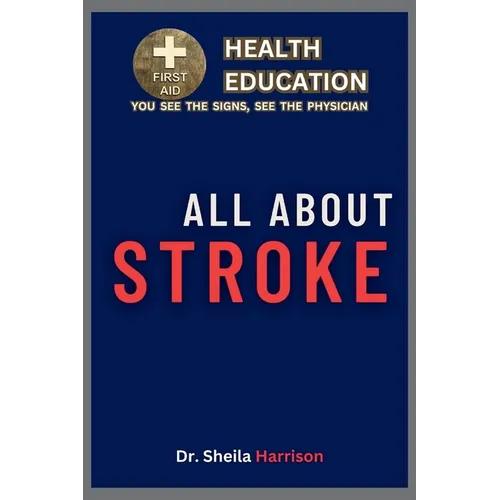 All About Stroke: Symptoms, Causes, Diagnosis, Types, Treatment, Medications, Prevention & Control, Management, Dysphagia