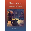 Betsy Gray or Hearts of Down: A Tale of Ninety-Eight