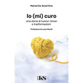 Io (mi) curo: Una storia di tumori, timori e trasformazioni
