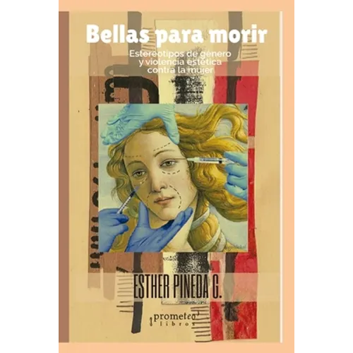 Bellas para morir: Estereotipos y violencia estética contra la mujer