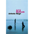 Art and Multitude: Nine Letters on Art, Followed by Metamorphoses: Art and Immaterial Labour
