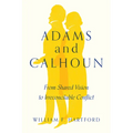 Adams and Calhoun: From Shared Vision to Irreconcilable Conflict