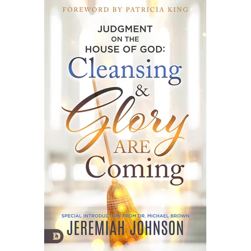 Judgment on the House of God: Cleansing and Glory Are Coming