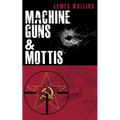 Machine Guns & Mottis: (Book V in The Winter Sniper Series)