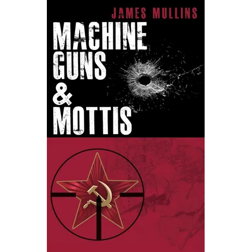Machine Guns & Mottis: (Book V in The Winter Sniper Series)