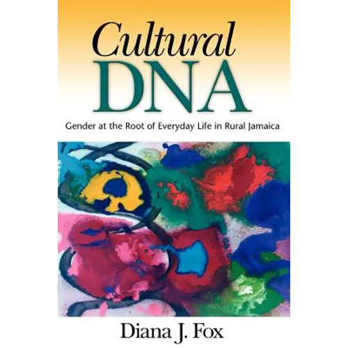 Cultural DNA: Gender at the Root of Everyday Life in Rural Jamaica