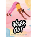 WorkOut Nutrition Planner: Fuel Your Fitness: "Nourish and Thrive: Your Complete Workout Nutrition Planner"