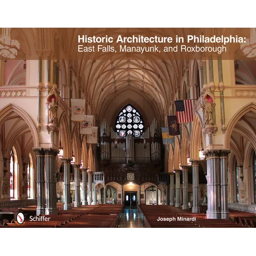 Historic Architecture in Philadelphia: East Falls, Manayunk, and Roxborough: East Falls, Manayunk, and Roxborough