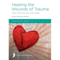 Healing the Wounds of Trauma: How the Church Can Help (Stories from North America) 2021 edition