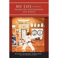 My Life in the Art of Shorin Ryu Matsubayashi Ryu Karate