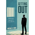 Getting Out: A Restorative Approach to Prison Ministry