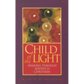 Child of the Light: Walking Through Advent & Christmas