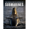 The World Encyclopedia of Submarines: A Complete History of Over 150 Underwater Vessels from the Hunley and Nautilus to Today's Nuclear-Powered Submar