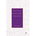 Slave Songs and the Birth of African American Poetry