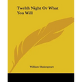 Twelth Night or What You Will