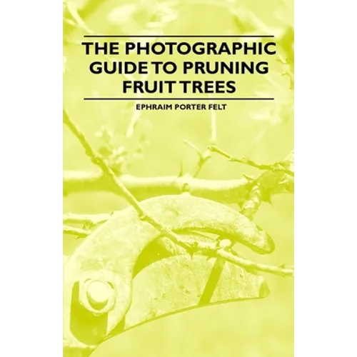 The Photographic Guide to Pruning Fruit Trees