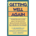 Getting Well Again: The Bestselling Classic about the Simontons' Revolutionary Lifesaving Self- Awareness Techniques
