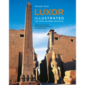 Luxor Illustrated, Revised and Updated: With Aswan, Abu Simbel, and the Nile