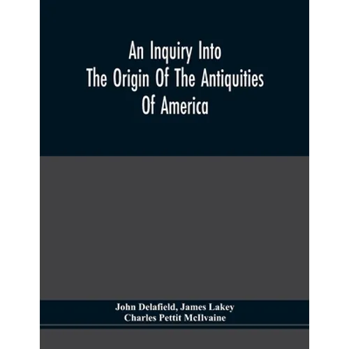 An Inquiry Into The Origin Of The Antiquities Of America