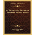 Of The Magick Of The Ancients The Greatest Study Of Wisdom