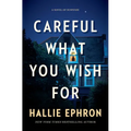 Careful What You Wish for: A Novel of Suspense