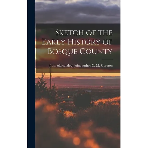 Sketch of the Early History of Bosque County
