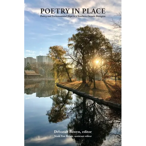 Poetry in Place: Poetry and Environmental Hope in a Southern Ontario Bioregion