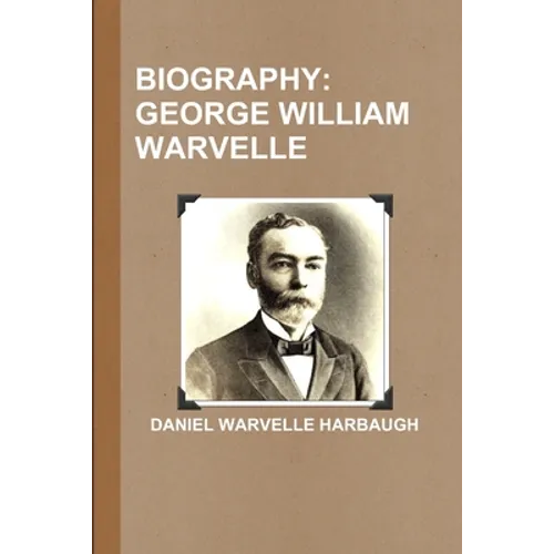 Biography: George William Warvelle
