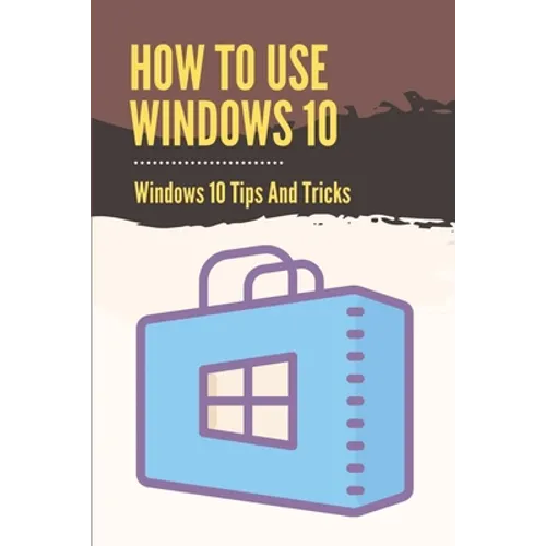 How To Use Windows 10: Windows 10 Tips And Tricks: How To Update Windows 10