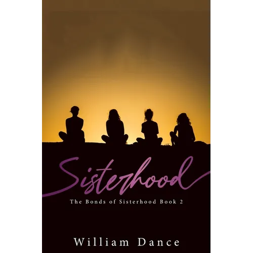 Sisterhood: The Bonds of Sisterhood Book 2