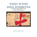 Tied With Red Ribbons: A Compilation of My Grandfather's Letters from the WWII African Front