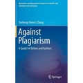 Against Plagiarism: A Guide for Editors and Authors