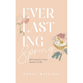 Everlasting Spring: 101 Poems for Every Season of Life