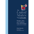 The United States of Cocktails: Recipes, Tales, and Traditions from All 50 States (and the District of Columbia)