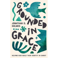Grounded in Grace: Helping Kids Build Their Identity in Christ