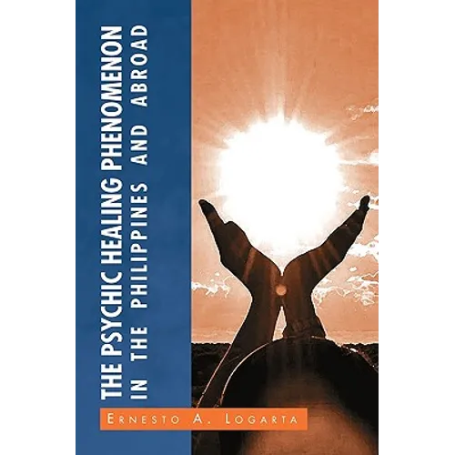 The Psychic Healing Phenomenon in the Philippines and in Other Countries