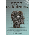 Stop Overthinking: Turn Off your Intensive & Negative Thoughts: How to Declutter and Unfu*k your Mind, discover Fast Success Habits and s
