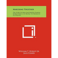Marching Together: The Story Of Reed And Barton During World War II, Its People, Its Products, Its Policies