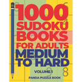 1000 Sudoku Books For Adults Medium To Hard - Volume 1: Brain Games for Adults - Logic Games For Adults
