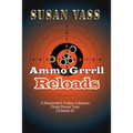 Ammo Grrrll Reloads: A Humorist's Friday Columns (Volume 6)