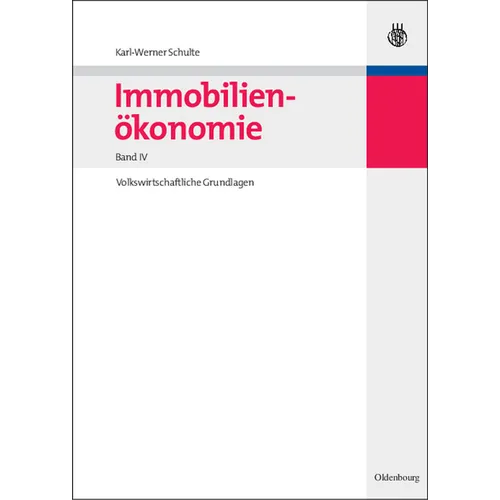 Immobilienökonomie: Band IV: Volkswirtschaftliche Grundlagen