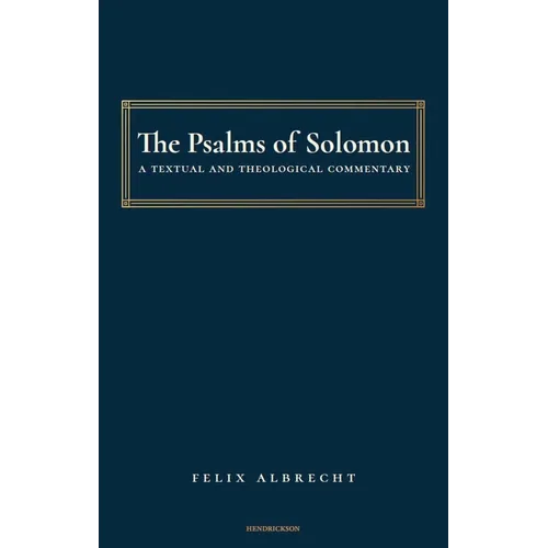 The Psalms of Solomon: A Textual and Theological Commentary