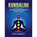 Kundalini: Ultimate Guide to Awaken Your Third Eye Chakra, Develop Awareness and Spiritual Power Through Kundalini and Chakra Awakening