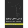 Disc Golf Data: Becoming a Better Disc Golfer