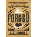 Forged: Following Jesus Into a New Kind of Family