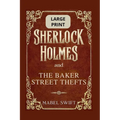 Sherlock Holmes and The Baker Street Thefts: Large Print Editions
