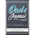Dad's Journal - His Untold Story: Stories, Memories and Moments of Dad's Life: A Guided Memory Journal 7 x 10 inch