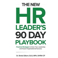 The New HR Leader's 90 Day Playbook: Practical Strategies to Grow Your Leadership and Impact Organizational Success